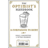 The Optimist's/Pessimist's Handbook: A Companion to Hope/Despair