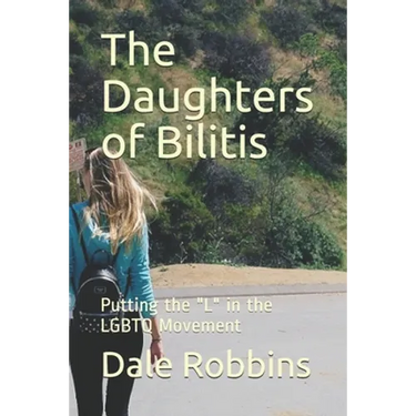 The Daughters of Bilitis: Putting the "L" in the LGBTQ Movement