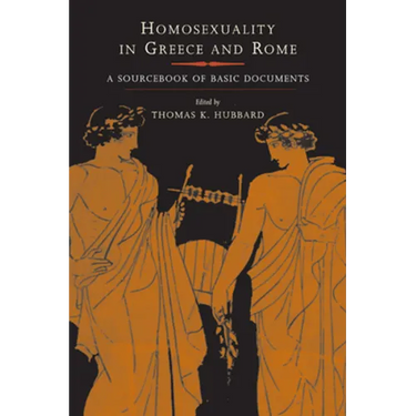 Homosexuality in Greece and Rome: A Sourcebook of Basic Documents