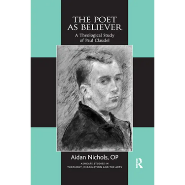 The Poet as Believer: A Theological Study of Paul Claudel