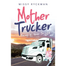Mother Trucker: Because It's Never Too Late!