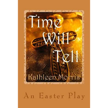 Time Will Tell - An Easter Play