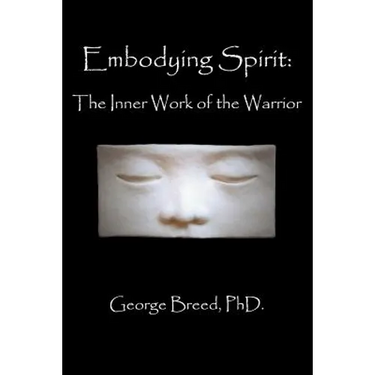 Embodying Spirit: The Inner Work of the Warrior