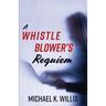 A Whistleblower's Requiem