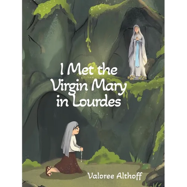 I Met the Virgin Mary in Lourdes