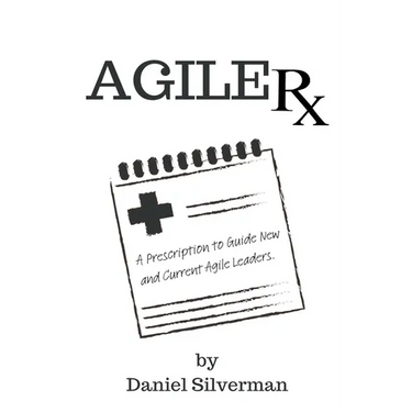 Agile Rx: A Prescription to Guide Agile Leaders