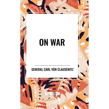 On War: A Modern Military Classic