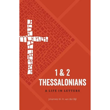 1 & 2 Thessalonians: A Life in Letters
