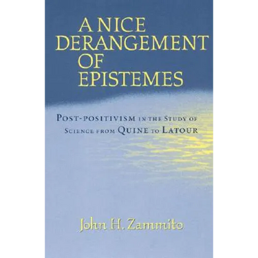 A Nice Derangement of Epistemes: Post-Positivism in the Study of Science from Quine to LaTour