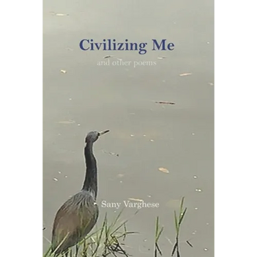 Civilizing Me: and other poems
