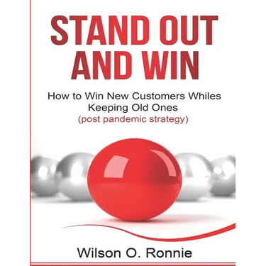 Stand Out and Win: How To Win New Customers and Keep The Old Ones