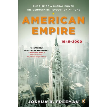 American Empire: The Rise of a Global Power, the Democratic Revolution at Home, 1945-2000