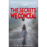 The Secrets We Conceal: A gripping, women's fiction about child sexual abuse, healing and how love conquers all.