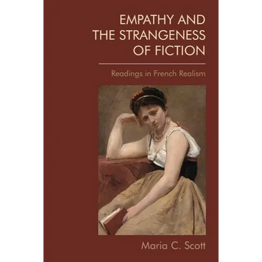Empathy and the Strangeness of Fiction: Readings in French Realism