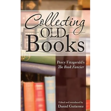 Collecting Old Books: Percy Fitzgerald's The Book Fancier