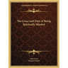 The Grace and Duty of Being Spiritually Minded
