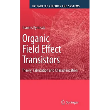 Organic Field Effect Transistors: Theory, Fabrication and Characterization