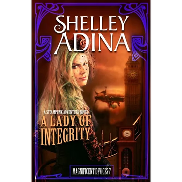 A Lady of Integrity: A steampunk adventure novel
