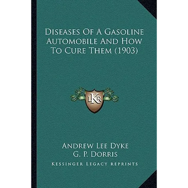 Diseases of a Gasoline Automobile and How to Cure Them (1903)