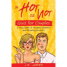 The Hot or Not Quiz for Couples: A Sexy Game of Naughty Questions and Revealing Answers