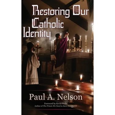 Restoring Our Catholic Identity
