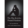 The Day Jericho Found Freedom