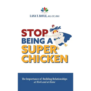Stop Being a Super Chicken: The Importance of Building Relationships at Work and at Home