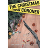 The Christmas Coroner: A Coroner Confronts Crime at Christmas