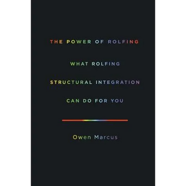 The Power of Rolfing: What Rolfing Structural Integration Can Do For You