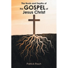 The Roots and Depths of the Gospel of Jesus Christ