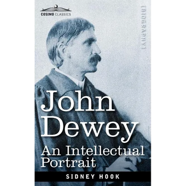 John Dewey: An Intellectual Portrait