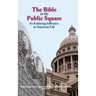The Bible in the Public Square: Its Enduring Influence in American Life