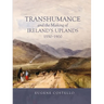 Transhumance and the Making of Ireland's Uplands, 1550-1900