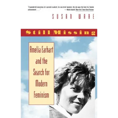 Still Missing: Amelia Earhart and the Search for Modern Feminism