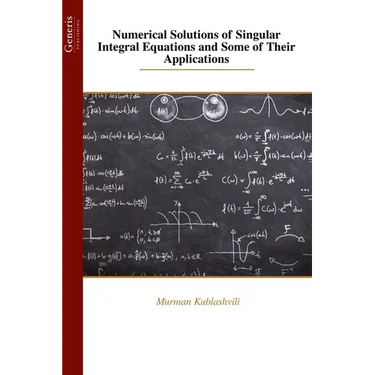 Numerical Solutions of Singular Integral Equations and Some of Their Applications