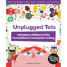 Unplugged Tots: Introduce Children to the Foundations of Computer Coding