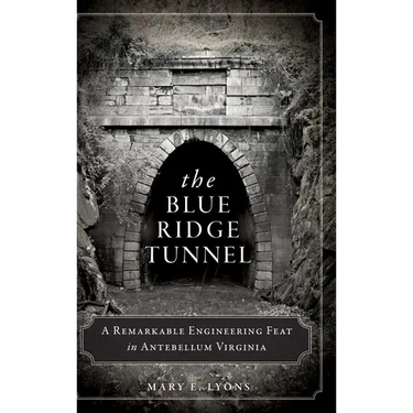 The Blue Ridge Tunnel: A Remarkable Engineering Feat in Antebellum Virginia