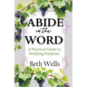 Abide in the Word: A Practical Guide to Studying Scripture