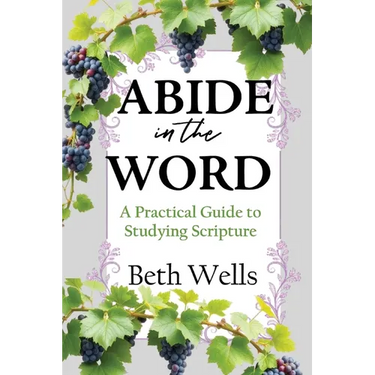 Abide in the Word: A Practical Guide to Studying Scripture