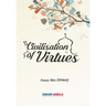Civilisation of Virtues: Vol 1&2 - Faith and Worship Islamic Character and Disposition of the Heart