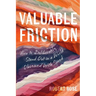 Valuable Friction: How to Deliberately Stand Out In A World Obsessed With Speed