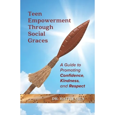 Teen Empowerment Through Social Graces: A Guide to Promoting Confidence, Kindness, and Respect
