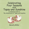 Celebrating Four Seasons With Topsy and Sunshine: a companion book to The Adventures of Topsy and Sunshine