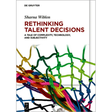 Rethinking Talent Decisions: A Tale of Complexity, Technology and Subjectivity