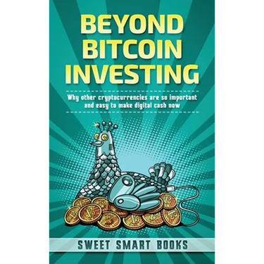 Beyond Bitcoin Investing: Why other cryptocurrencies are so important and easy to make digital cash now