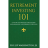 Retirement Investment 101: A Step by Step Process for Building and Maintaining a Retirement Portfolio
