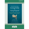 The Death Doula's Guide to Living Fully and Dying Prepared: An Essential Workbook to Help You Reflect Back, Plan Ahead, and Find Peace on Your Journey