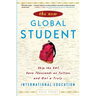 The New Global Student: Skip the Sat, Save Thousands on Tuition, and Get a Truly International Education