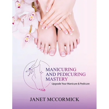 Manicuring and Pedicuring Mastery: Upgrade Your Manicure & Pedicure