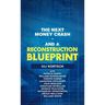 The Next Money Crash-And a Reconstruction Blueprint